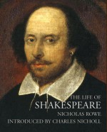 The Life of Shakespeare - Nicholas Rowe, Charles Nicholl