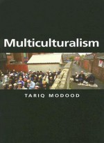 Multiculturalism: A Civic Idea - Tariq Modood