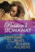 Passion's Stowaway - Stephanie St. James, Jennifer Andrews