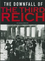 The Downfall Of The Third Reich - Duncan Anderson