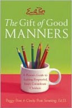 Emily Post's Gift of Good Manners - Peggy Post, Cindy Post Senning