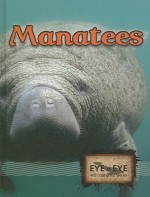 Manatees (Eye To Eye With Endangered Species) - Precious Stearns