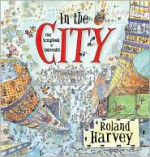 In the City: Our Scrapbook of Souvenirs - Roland Harvey