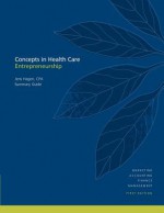 Concepts in Health Care Entrepreneurship Summary Guide - Jens Hagen, Dr John Hagen