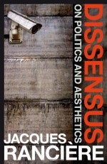 Dissensus: On Politics and Aesthetics - Jacques Rancière, Steven Corcoran