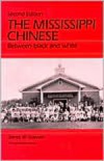 The Mississippi Chinese: Between Black and White - James W. Loewen, Robert Coles