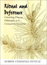 Ritual and Deference: Extending Chinese Philosophy in a Comparative Context - Robert Cummings Neville