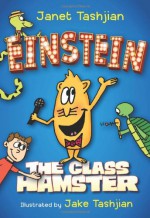 Einstein the Class Hamster - Janet Tashjian, Jake Tashjian