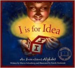 I is for Idea: An Inventions Alphabet (Science Alphabet) - Marcia Schonberg