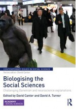 Biologising the Social Sciences: Challenging Darwinian and Neuroscience Explanations - David Canter, David Turner