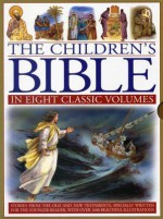 The Children's Bible in Eight Classic Volumes: Stories from the Old and New Testaments, Specially Written for the Younger Reader, with Over 1600 Beautiful Illustrations - Victoria Parker, Janet Dyson