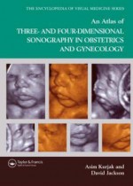 An Atlas of Three- And Four-Dimensional Sonography in Obstetrics and Gynecology - Asim Kurjak