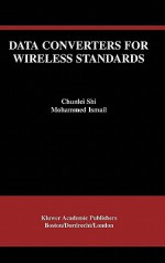 Data Converters for Wireless Standards - Chunlei Shi, Mohammed Ismail, Ismail Mohamed Mostafa