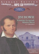 Jim Bowie: Frontier Legend, Alamo Hero - J. R. Edmondson, Benjamin Becker