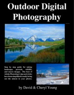 Outdoor Digital Photography - David Young, Cheryl Young