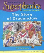 Dragonclaw (Superphonics Turquoise Storybooks) - Gill Munton