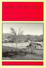 Where the Dove Calls: The Political Ecology of a Peasant Corporate Community in Northwestern Mexico - Thomas E. Sheridan