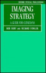 Imaging Strategy: A Guide for Clinicians - Bob Bury, Richard Fowler