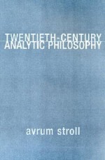 Twentieth-Century Analytic Philosophy - Avrum Stroll