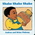 Shake Shake Shake: Family Celebration Board Books - Andrea Davis Pinkney, Brian Pinkney