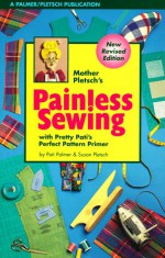 Mother Pletsch's Painless Sewing - Pati Palmer, Susan Pletsch