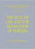 The Rule of Law and the Separation of Powers - Richard Bellamy