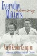 Everyday Matters: A Love Story - Nardi Reeder Campion, Hillary Rodham Clinton