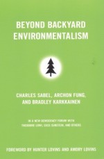 Beyond Backyard Environmentalism - Charles F. Sabel, Archon Fung