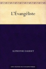 L'Évangéliste - Alphonse Daudet