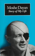 Moshe Dayan: Story of My Life - Moshe Dayan