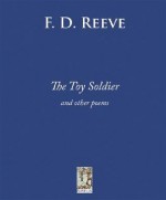 The Toy Soldier: and Other Poems - F.D. Reeve