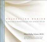 Relaxation Basics: A Doctor's Prescription for Stress Relief - Mary Pullig Schatz, Mary Pullig Schatz