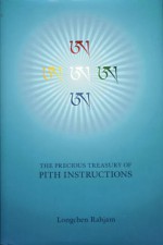 The Precious Treasury of Pith Instructions - Longchen Rabjam, Richard Barron