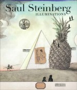 Saul Steinberg: Illuminations - Joel Smith, Charles Simic