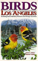 Birds of Los Angeles (U.S. City Bird Guides) - Chris Fisher, Herbert Clarke