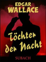 Töchter der Nacht - Eckhard Henkel, Edgar Wallace, Ravi Ravendro