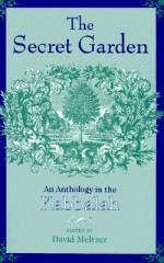 The Secret Garden: An Anthology in the Kabbalah - David Meltzer