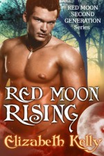 Red Moon Rising - Elizabeth Kelly