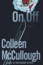 On, Off - Colleen McCullough