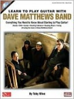 Learn to Play Guitar with Dave Matthews Band [With CD (Audio)] - Toby Wine, Dave Matthews Band