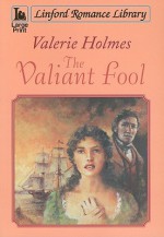 The Valiant Fool - Valerie Holmes