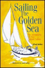 Sailing the Golden Sea: The Adventures of Two Sunset Sailors - Paul Keller, Emily Keller