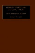 Current Perspectives in Social Theory, Volume 19 - Jennifer M. Lehmann, Ben Agger