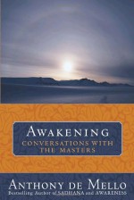 Awakening: Conversations with the Masters - Anthony de Mello