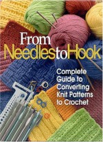 From Needles to Hook: Complete Guide to Converting Knit Patterns to Crochet - Needlecraft Shop