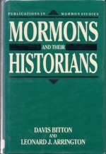 Mormons and Their Historians - Davis Bitton, Leonard J. Arrington