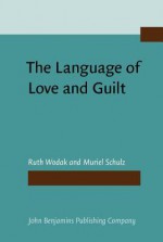 The Language of Love and Guilt - Ruth Wodak