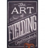 The Art of Fielding - Chad Harbach