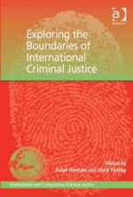 Exploring the Boundaries of International Criminal Justice - Ralph Henham, Mark Findlay