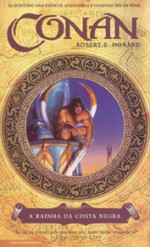 Conan - A Rainha da Costa Negra - Robert E. Howard, Rogério Ribeiro, Luís Filipe Silva, Jorge Candeias, Sérgio Gonçalves, António Vilaça, Luís Rodrigues